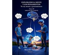 Explorando la mente y los pensamientos. Yo soy mente y pensamientos: Tomo III. Aspectos de la mente