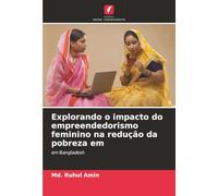 Explorando o impacto do empreendedorismo feminino na redução da pobreza em: em Bangladesh