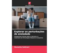 Explorar as perturbações de ansiedade: Perspectivas clínicas sobre a natureza e o tratamento da Perturbação Obsessivo-Compulsiva