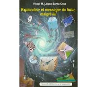 EXPLORATEUR ET MESSAGER DU FUTUR, MALGRÉ LUI