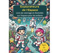Explorateurs de l’Espace: Livre de coloriage et d’activités sur l’espace pour les enfants