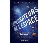 Explorateurs de l'espace - Voyage aux frontières de l'univers Michel Tognini (Auteur), Hélène Courtois (Auteur)