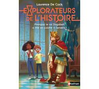 Explorateurs de l'Histoire : Pourquoi le roi Dagobert a mis sa culotte à l'envers ? - Laurence de Cock - Nathan - broché - Roman junior