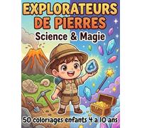Explorateurs de Pierres Science & Magie: 50 coloriages enfants de 4 à 10 ans