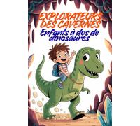 Explorateurs des Cavernes - Enfants à dos de dinosaures à l’âge de pierre: Livre de coloriage amusant pour enfants & seniors | Aventure et voyage dans le temps