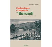 Explorateurs Et Explorés Au Burundi - Une Vraie-Fausse Rencontre (1858-1900)