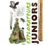 Explorateurs juniors: Le guide de terrain pour les petits aventuriers