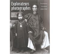 Explorateurs photographes: Territoires inconnus 1850-1930