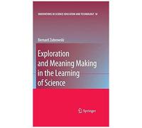 Exploration And Meaning Making In The Learning Of Science