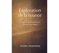 Exploration de la nuance: Ce qui se perd quand tout devient trop simple