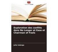 Exploration Des Conflits Dans No Longer At Ease Et Chairman Of Fools