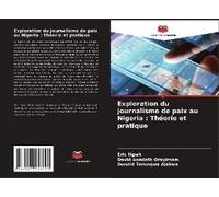 Exploration Du Journalisme De Paix Au Nigeria : Théorie Et Pratique