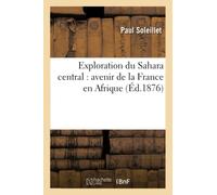Exploration du Sahara central : avenir de la France en Afrique