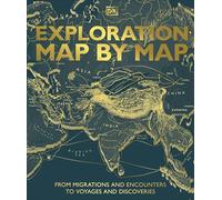 Exploration Map by Map: From Migrations and Encounters to Voyages and Discoveries