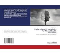 Exploration of Psychedelics For Mental Health Treatment: Turning Ancient Remedies Into Clinical Therapy