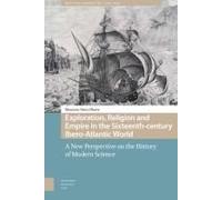 Exploration, Religion And Empire In The Sixteenth-Century Ibero-Atlantic World