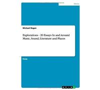 Explorations - 20 Essays In And Around Music, Sound, Literature And Places