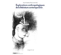 EXPLORATIONS ANTHROPOLOGIQUES DE LA LITTERATURE CONTEMPORAINE