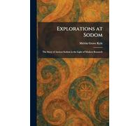 Explorations at Sodom: The Story of Ancient Sodom in the Light of Modern Research
