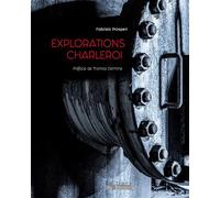Explorations Charleroi - Fabrizio Prosperi - Basson Editions Du - relié - Beau livre
