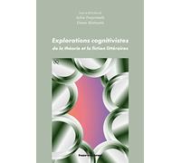 Explorations cognitivistes de la théorie et la fiction littéraires