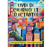 Explorations Colorées : Édition San Francisco, 30 pages, pour les enfants de 8 à 12 ans: Livre de coloriage et d'activités, labyrinthes, faits ... mathématiques (+20 illustrations à colorier)