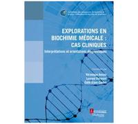 Collectif – Explorations en biochimie médicale – Cas cliniques et interprétations diagnostiques