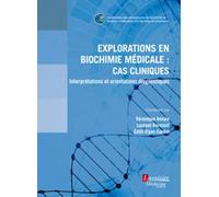 Explorations en biochimie médicale : cas cliniques: Interprétations et orientations diagnostiques