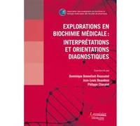 Explorations en biochimie médicale : interprétations et orientations diagnostiques Philippe CHARPIOT (Auteur), Jean-Louis Beaudeux (Auteur), Dominique Bonnefont-Rousselot (Auteur)