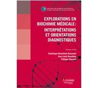 Explorations en biochimie médicale : interprétations et orientations diagnostiques Philippe CHARPIOT (Auteur), Jean-Louis Beaudeux (Auteur), Dominique Bonnefont-Rousselot (Auteur)