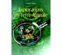 Explorations en Terre Animale Caroline Lepage (Auteur)