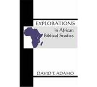 Explorations in African Biblical Studies David Tuesday Adamo (Auteur)