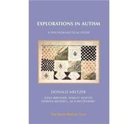 Explorations in Autism by Donald Meltzer Donald Meltzer (Auteur)