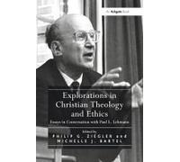 Explorations In Christian Theology And Ethics