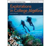 Explorations in College Algebra, 6E Evaluation Copy
