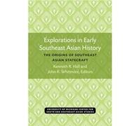 Explorations in Early Southeast Asian History The Origins of Southeast Asian Statecraft by Kenneth R Hall Kenneth Hall (Auteur)