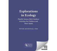 Explorations in Ecology Playful Science-Rich Outdoor Activities for Children and Their Adults - Peter Kindfield - Chelsea Green - ebook (ePub) - Livre