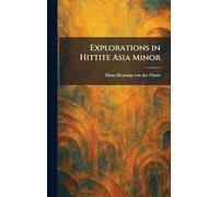 Explorations in Hittite Asia Minor