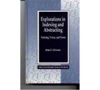 Explorations in Indexing and Abstracting: Pointing, Virtue, and Power O'Connor, Brian C., American Libraries (Auteur)