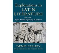 Explorations in Latin Literature: Volume 1, Epic, Historiography, Religion