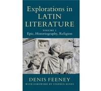 Explorations in Latin Literature Volume 1 Epic Historiography Religion by Feeney & Denis Princeton University & New Jersey Feeney Denis Princeton University New Jersey (Auteur)