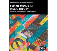 Explorations in Music Theory: Harmony, Musicianship, Improvisation