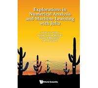 Explorations in Numerical Analysis and Machine Learning with Julia