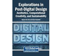 Explorations in Post-Digital Design: Aesthetics, Computational Creativity, and Sustainability