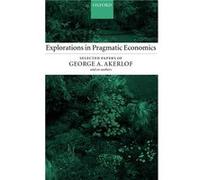 Explorations in Pragmatic Economics by Akerlof George University of California Berkeley Hardcover Book George A. Akerlof (Auteur)