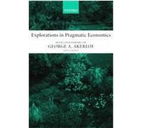 Explorations in Pragmatic Economics George A. Akerlof (Auteur)