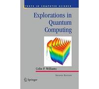Explorations In Quantum Computing
