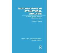 Explorations In Structural Analysis (Rle Social Theory)