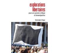 Explorations libertaires: Pour une pensée critique et émancipatrice
