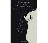 Explorations of a Cosmic Soul by Allie Michelle Allie Michelle (Auteur)